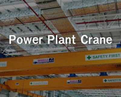 มาตรฐานความปลอดภัยเครนสำหรับโรงงานพลังงาน (Power Plant Crane) ที่ผู้รับเหมาและวิศวกรต้องรู้